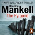 Cover Art for 9781407052359, The Pyramid: Kurt Wallander by Henning Mankell