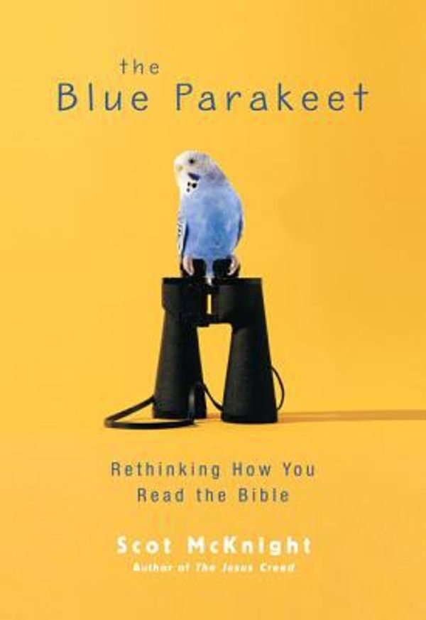 Cover Art for 0025986284886, The Blue Parakeet : Rethinking How You Read the Bible by Scot McKnight; Ron Martoia
