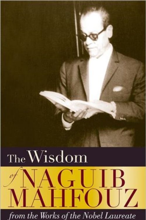 Cover Art for 9789774164958, Wisdom of Naguib Mahfouz by Naguib Mahfouz