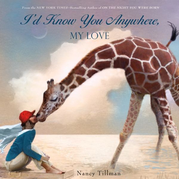 Cover Art for 9781250072924, I'd Know You Anywhere, My Love by Nancy Tillman