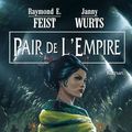 Cover Art for 9782914370783, La Trilogie de l'Empire, tome 2 : Pair de l'Empire by Raymond Elias Feist, Janny Wurts