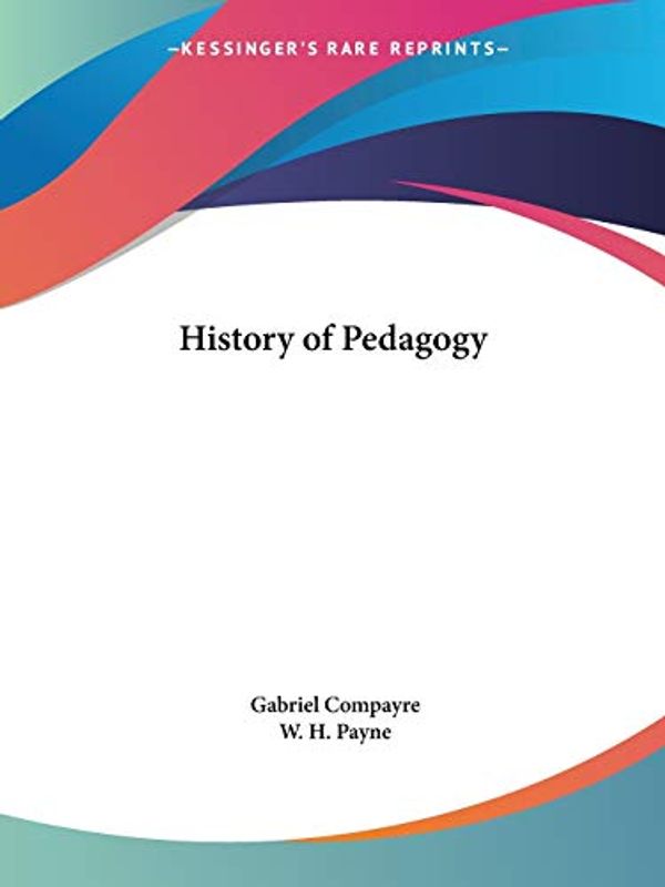 Cover Art for 9780766154865, History of Pedagogy (1899) by Gabriel Compayre