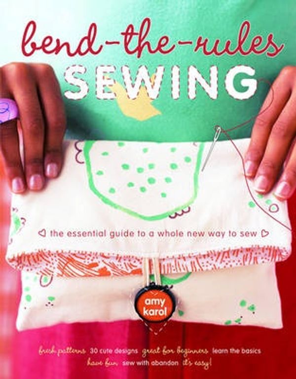 Cover Art for 9780307347213, Bend-The-Rules Sewing by Amy Karol