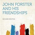 Cover Art for 9781290197595, John Forster and His Friendships by Richard Renton