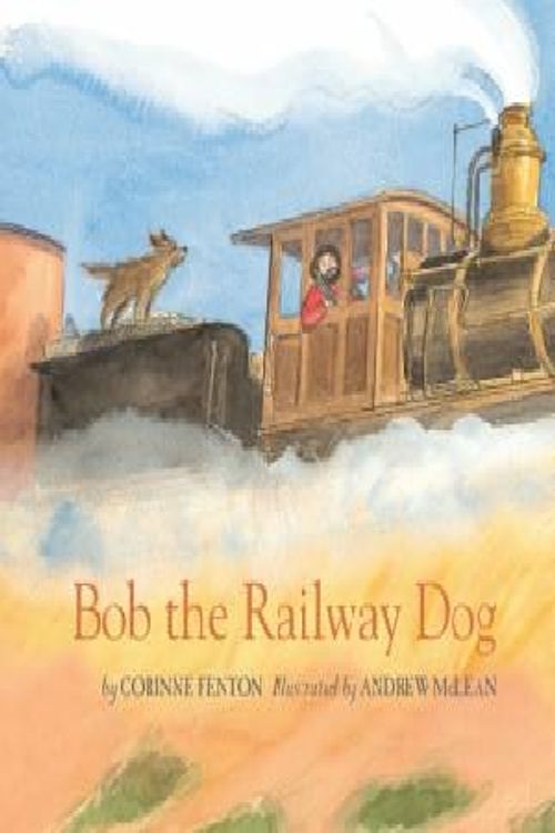 Cover Art for 9781922179890, Bob, the Railway Dog by Corinne Fenton
