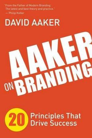Cover Art for 9781614488323, Aaker on Branding: 20 Principles That Drive Success by David Aaker