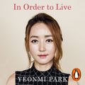 Cover Art for 9780241975503, In Order to Live by Yeonmi Park, Eji Kim