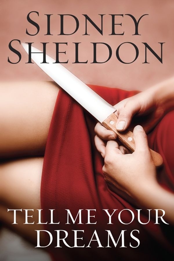 Cover Art for 9780062007773, Tell Me Your Dreams by Sidney Sheldon, Sidney Sheldon Family Limited Partnershi