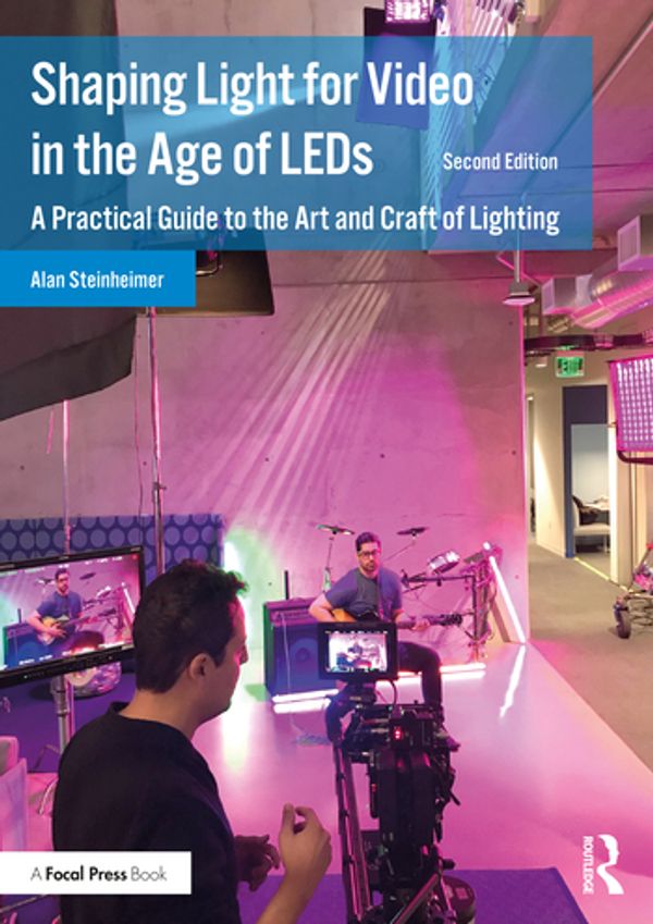 Cover Art for 9780367819095, Shaping Light for Video in the Age of LEDs by Alan Steinheimer
