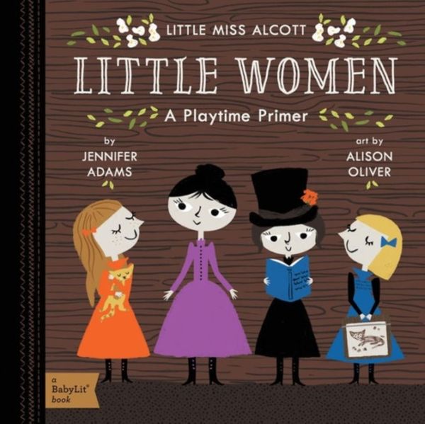 Cover Art for 9781423643890, Little WomenA Babylit(r) Playtime Primer by Jennifer Adams