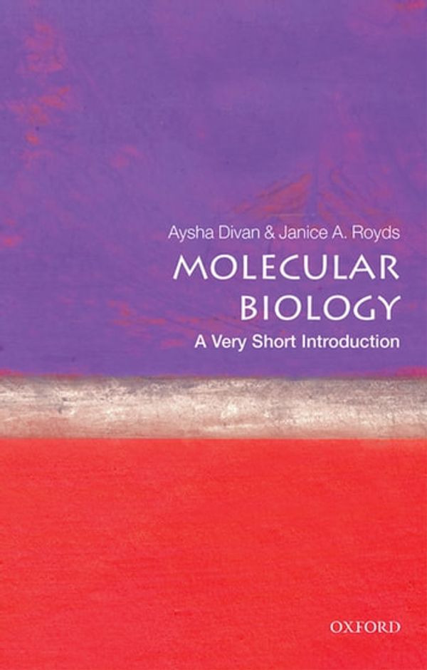 Cover Art for 9780191035814, Molecular Biology: A Very Short Introduction by Aysha Divan, Janice Royds