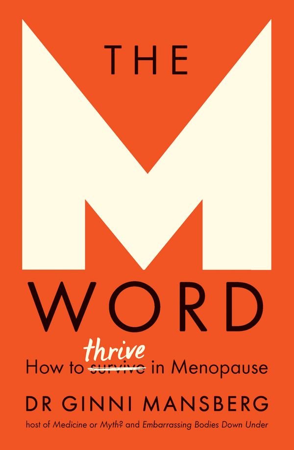 Cover Art for 9781760524876, The M Word: How to thrive in menopause by Ginni Mansberg