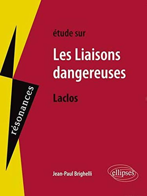 Cover Art for 9782340004306, Etude sur Les Liaisons dangereuses, Choderlos de Laclos by Jean-Paul Brighelli, Choderlos Laclos, De Pierre-Ambroise-François