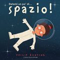 Cover Art for 9788867291366, Datemi un po' di... spazio! Ediz. a colori by Philip Bunting