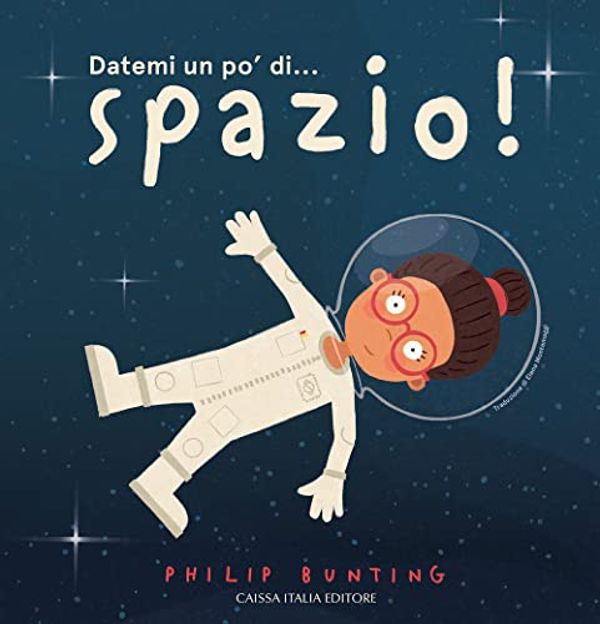 Cover Art for 9788867291366, Datemi un po' di... spazio! Ediz. a colori by Philip Bunting