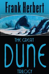 Cover Art for 9780575070707, The Great Dune Trilogy: Dune, Dune Messiah, Children of Dune by Frank Herbert