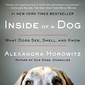 Cover Art for 8601234639787, Inside of a Dog: What Dogs See, Smell, and Know by Alexandra Horowitz