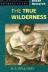 Cover Art for 9780819216267, True Wilderness by H A Williams