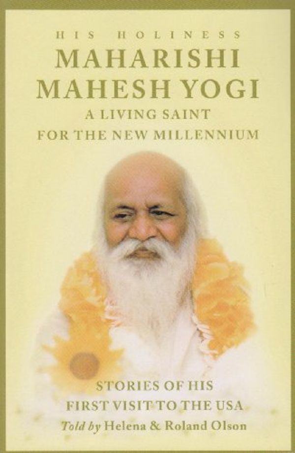 Cover Art for 9781595409935, Maharishi Mahesh Yogi - A Living Saint for the New Millennium by Theresa Olson