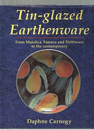 Cover Art for 9780801984877, Tin-Glazed Earthenware by Daphne Carnegy