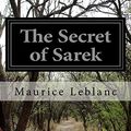 Cover Art for 9781499170917, The Secret of Sarek by Maurice LeBlanc