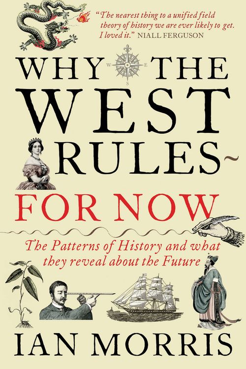 Cover Art for 9781846681479, Why The West Rules - For Now by Ian Morris