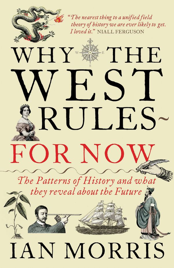 Cover Art for 9781846681479, Why The West Rules - For Now by Ian Morris