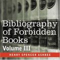 Cover Art for 9781602062993, BIBLIOGRAPHY OF FORBIDDEN BOOKS - Volume III by Ashbee, Henry Spencer