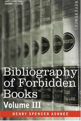 Cover Art for 9781602062993, BIBLIOGRAPHY OF FORBIDDEN BOOKS - Volume III by Ashbee, Henry Spencer