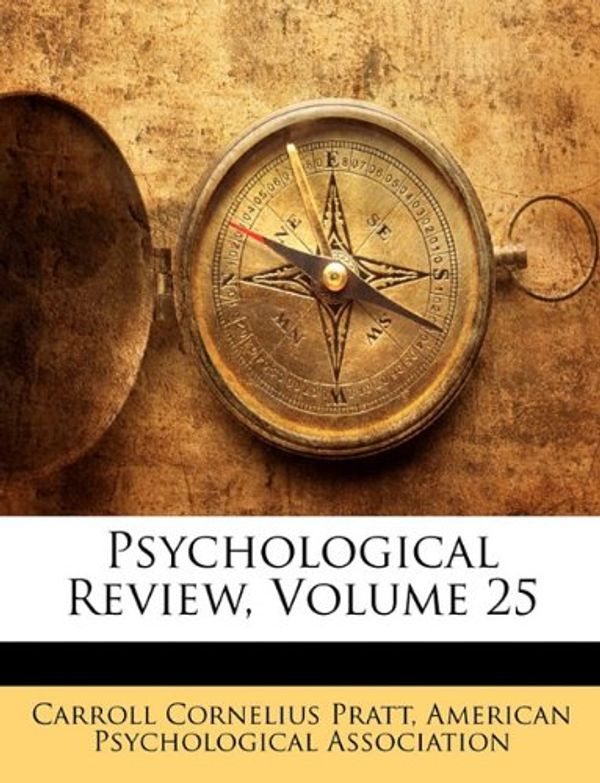 Cover Art for 9781147330465, Psychological Review, Volume 25 by Association American Psycho