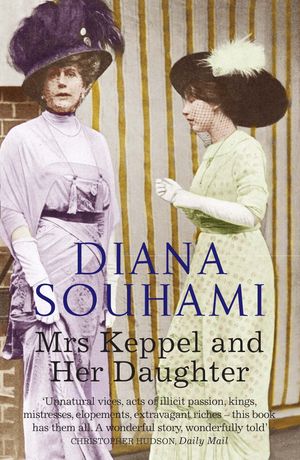 Cover Art for 9781780878812, Mrs Keppel and Her Daughter by Diana Souhami
