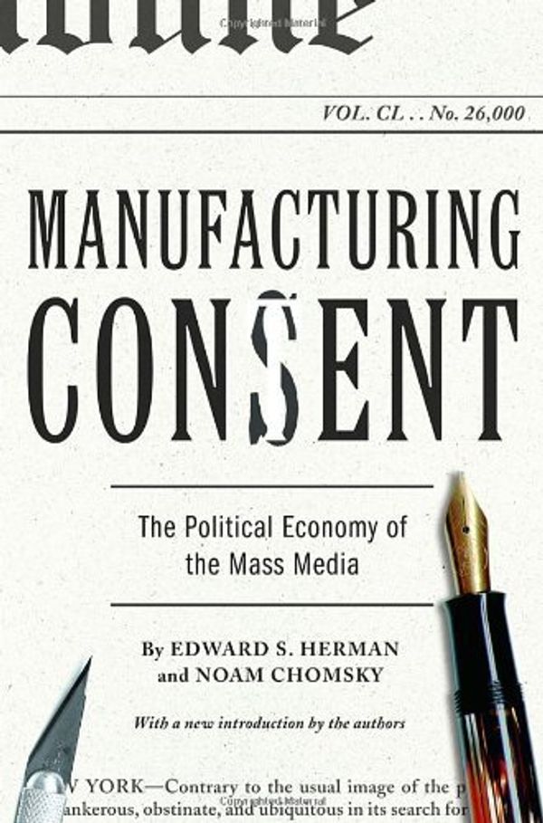 Cover Art for B00E2RIW8Y, Manufacturing Consent by Herman, Edward S., Chomsky, Noam. (Pantheon,2002) [Paperback] by 