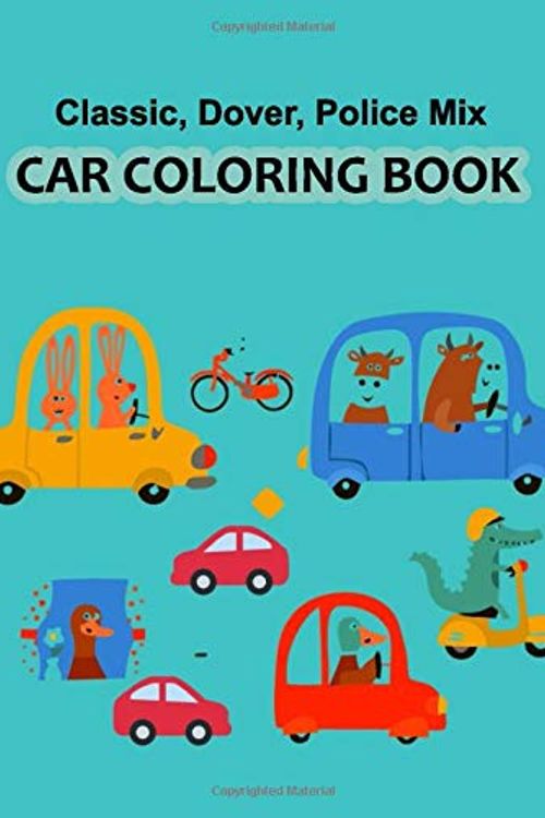 Cover Art for 9781703746822, Classic Dover Police Mix Car Coloring Book: A Coloring Book With Awesome 50 Various Type of Car Design for Kids, Teens, Men, Women (Car Coloring Book for kids ages 2-4) by Oviin Press House