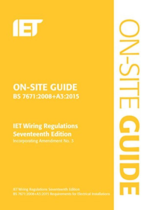Cover Art for 9781849198875, On-Site Guide BS7671:2008(2015) Wiring Regulations: Incorporating Amendment No. 3 (Iet Wiring Regulations) by The Institution of Engineering and Technology