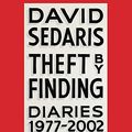 Cover Art for 9781478949299, Theft by Finding: Diaries (1977-2002) by David Sedaris