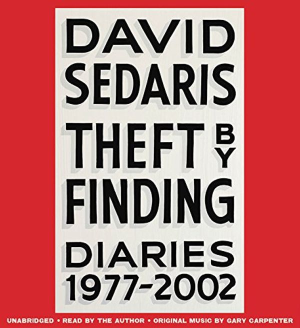 Cover Art for 9781478949299, Theft by Finding: Diaries (1977-2002) by David Sedaris