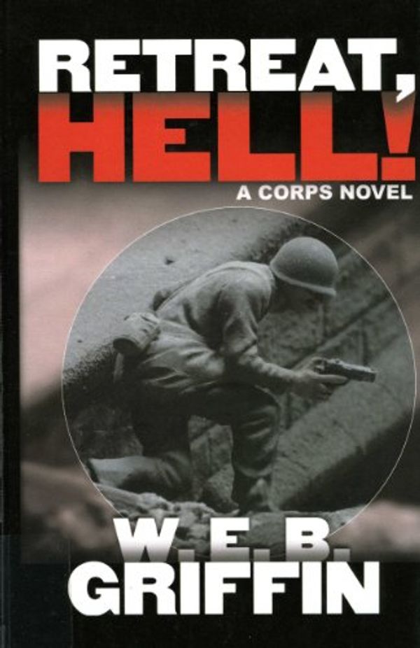 Cover Art for 9780786262540, Retreat, Hell! by W. E. b. Griffin