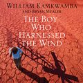 Cover Art for B07LB7QJ8B, The Boy Who Harnessed the Wind by William Kamkwamba