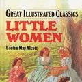 Cover Art for 9781577656937, Little Women (Great Illustrated Classics) by Louisa May Alcott