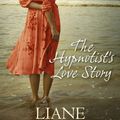 Cover Art for 9781742610603, The Hypnotist's Love Story by Liane Moriarty