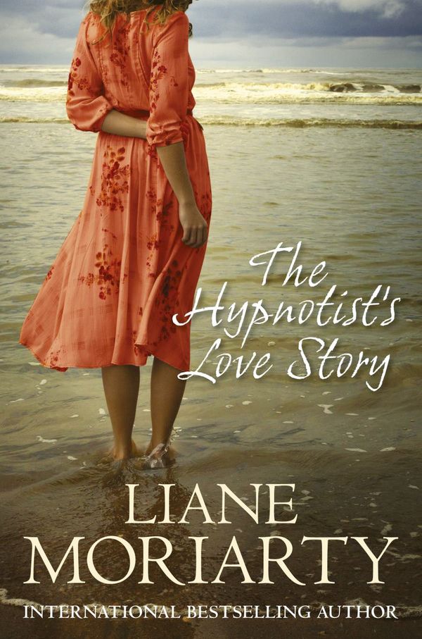 Cover Art for 9781742610603, The Hypnotist's Love Story by Liane Moriarty
