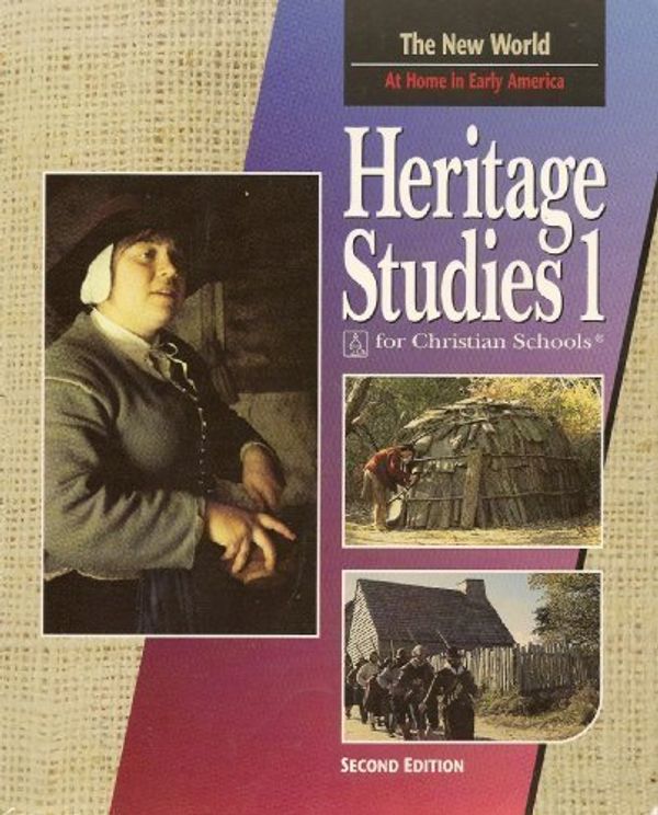 Cover Art for 9781591669081, Heritage Studies 1 For Christian Schools: The New World: at Home in Early America by 260455