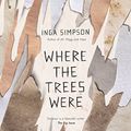 Cover Art for B0166ZKLD8, Where The Trees Were by Inga Simpson