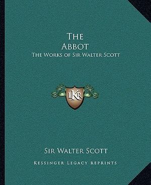 Cover Art for 9781162631820, The Abbot by Sir Walter Scott