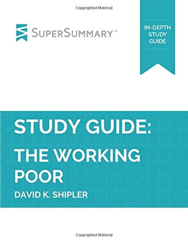 Cover Art for 9781731408723, Study Guide: The Working Poor by David K. Shipler (SuperSummary) by SuperSummary