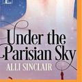 Cover Art for 9781713508229, Under the Parisian Sky: 3 by Alli Sinclair