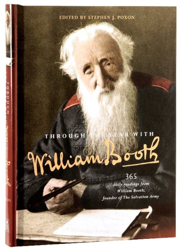 Cover Art for 9780857216144, Through the Year with William Booth: 365 daily readings from William Booth, founder of The Salvation Army by Stephen Poxon