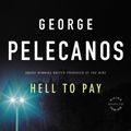 Cover Art for 9780316019941, Hell to Pay by George Pelecanos