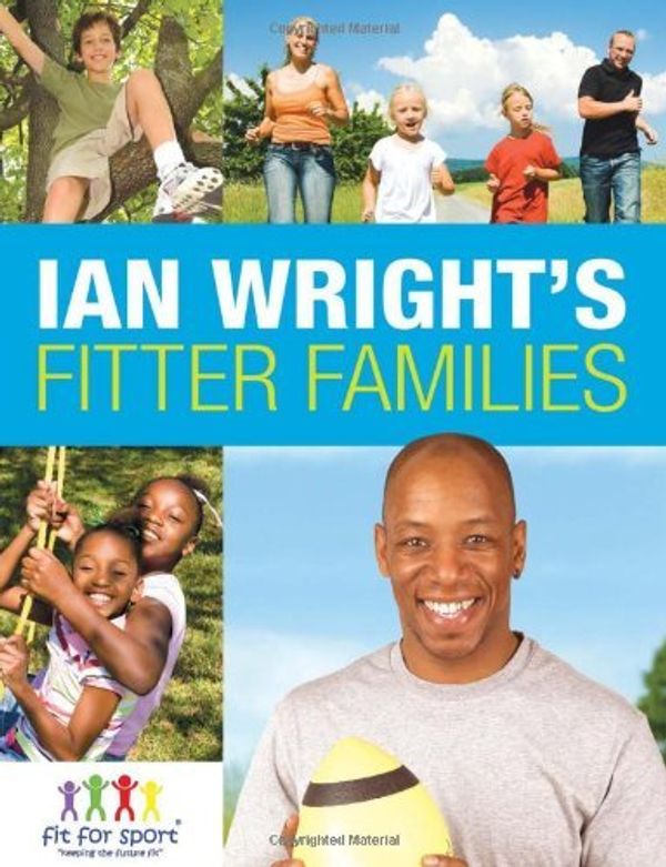Cover Art for B01HC0ZSZW, Ian Wright's Fitter Families by Anita Bean (2009-01-05) by Anita Bean;Dean Horridge;Ian Wright