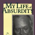 Cover Art for B01K3PCQNA, My Life of Absurdity: The Autobiography of Chester Himes by Chester B. Himes (1995-11-02) by Chester B. Himes